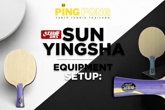 Sun Yingsha Equipment Setup: The W968-18 and Her Complete Gear