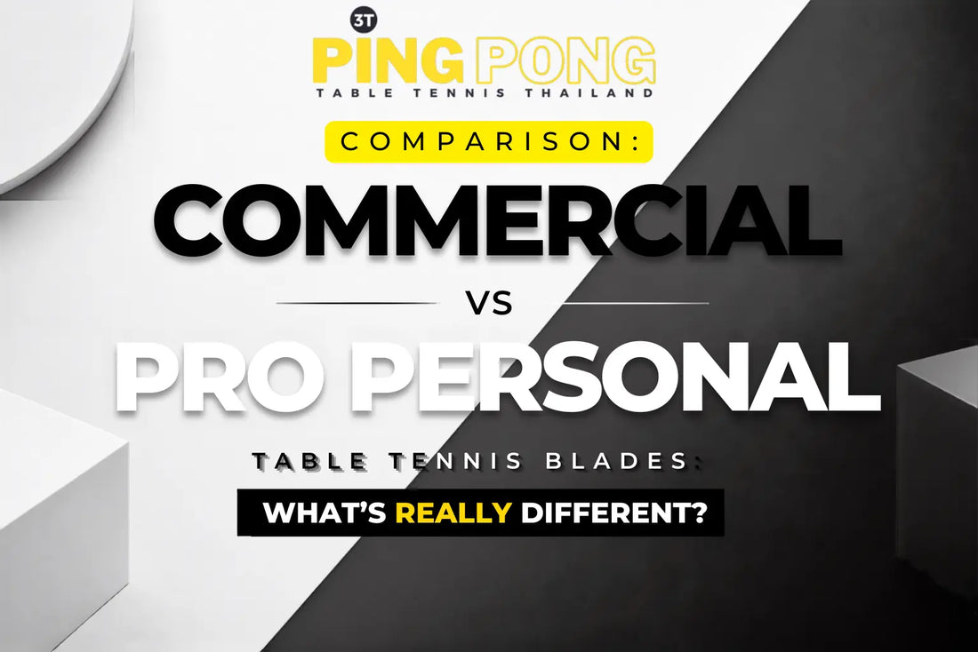 Commercial vs Pro Personal Table Tennis Blades: What's Really Different?